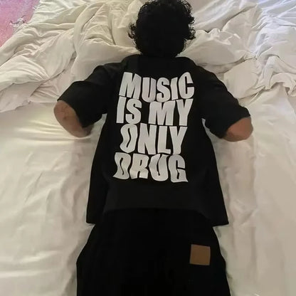 Music Is My Only Drug Fun Meme Graphic Print T-shirts Summer Cotton Men Women New Tees Streetwear Oversized Harajuku FashionTops