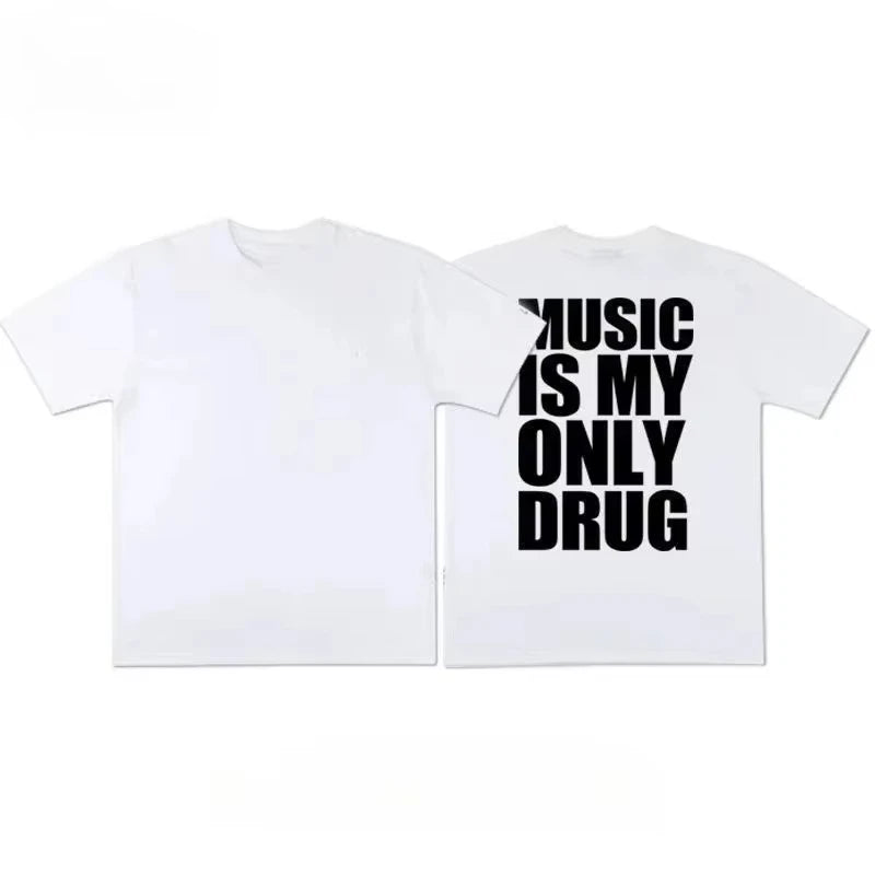 Music Is My Only Drug Fun Meme Graphic Print T-shirts Summer Cotton Men Women New Tees Streetwear Oversized Harajuku FashionTops