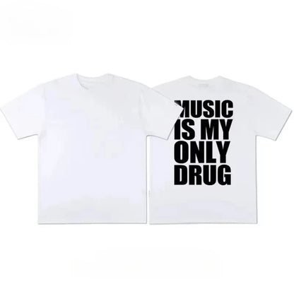 Music Is My Only Drug Fun Meme Graphic Print T-shirts Summer Cotton Men Women New Tees Streetwear Oversized Harajuku FashionTops