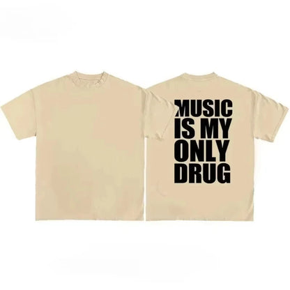 Music Is My Only Drug Fun Meme Graphic Print T-shirts Summer Cotton Men Women New Tees Streetwear Oversized Harajuku FashionTops